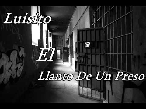 El luisito el llanto de un preso (chacho)