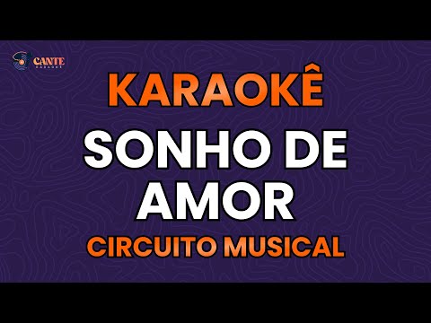 KARAOKÊ 🎤 - SONHO DE AMOR - CIRCUITO MUSICAL
