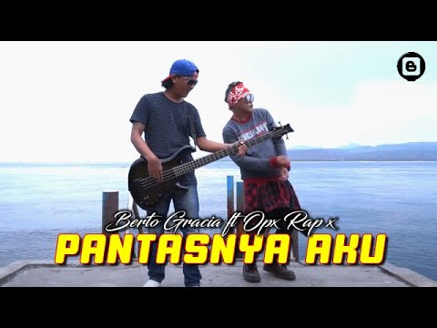 Berto Gracia ft Opx RapX - Pantasnya Aku -  [Official]