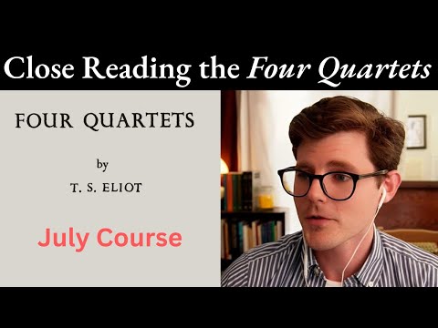 Reading T.S. Eliot's Four Quartets | Reading Group July 2024