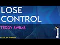 Lose Control - Teddy Swims (KARAOKE)