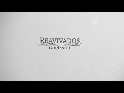 REAVIVADOS - 1 PEDRO 1
