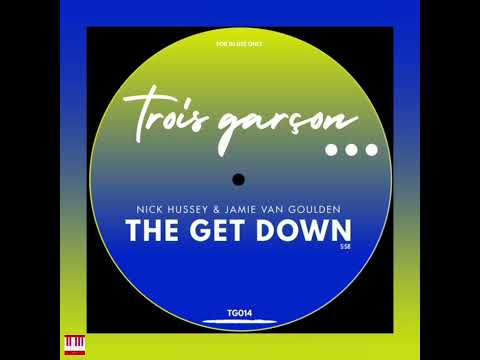 Nick Hussey & Jamie Van Goulden - The Get Down [Trois garçon...] Nu Disco / Indie Dance