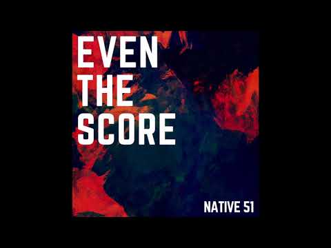Native 51 - Even the Score (Official Audio)