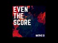 Native 51 - Even the Score (Official Audio) - Native 51 Native 51 - Even the Score (Official Audio)