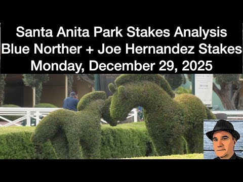 Santa Anita Park Stakes Analysis: Blue Norther + Grade 2 Joe Hernandez - Monday, December 29, 2025