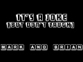 It's A Joke (But Don't Laugh)