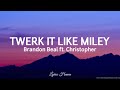 Brandon Beal Twerk It Like Miley Lyrics Ft Christopher