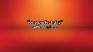 One perfect day => Adrienne Pierce