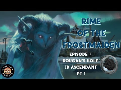 Icewind Dale: Rime of the Frostmaiden! Episode 7: Dougan's Hole/Id Ascendant pt 1 - GM View - Roll20
