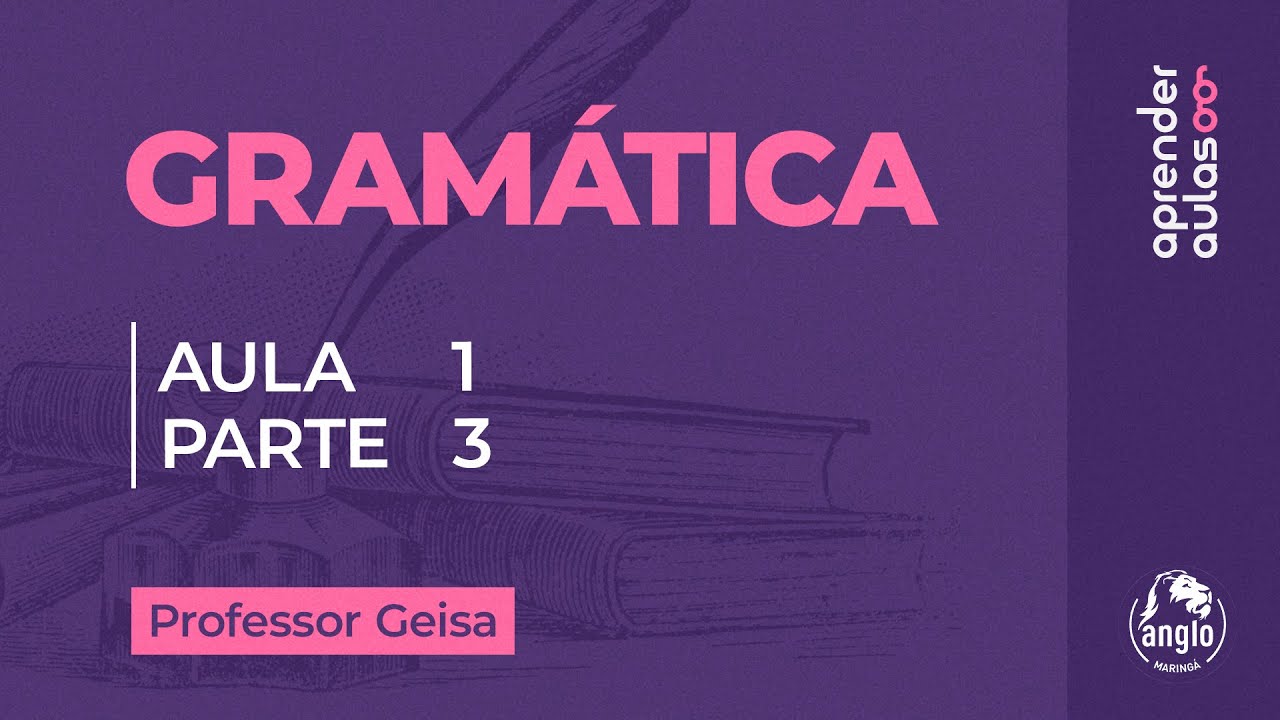 GRAMÁTICA - AULA 1 - PARTE 3 - ACENTUAÇÃO GRÁFICA