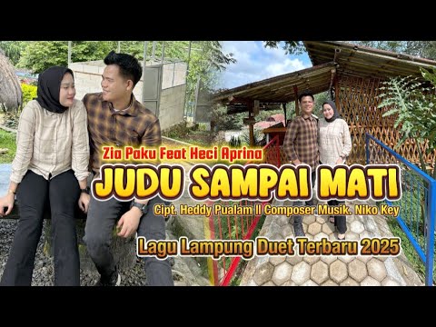 LAGU LAMPUNG TERBARU 2025 || JUDU SAMPAI MATI - Cipt: Heddy Pualam | Artis: Zia Paku & Heci Aprina