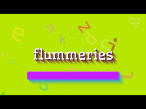 HOW TO PRONOUNCE FLUMMERIES? #flummeries