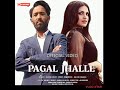 Pagal Jhalle Kanth Kaler Official Video Kaler Chhalla Ft Himanshi Khurana 2022 Release