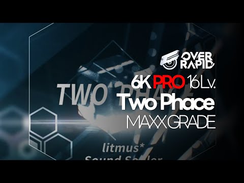 『OverRapid』 Two Phace (6K PRO 16) : ALL Excellent MAXX Grade