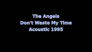 The Angels - Don&#39;t Waste My Time (Acoustic 1995)