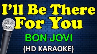 I&#39;LL BE THERE FOR YOU - Bon Jovi (HD Karaoke)