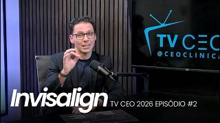 TV CEO 2026 EPISÓDIO #2 - As prinicais dúvidas no Google sobre Invisalign
