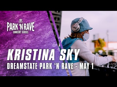 Kristina Sky for Dreamstate Park 'N Rave (May 1, 2021)