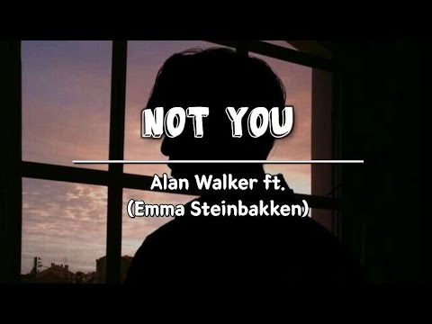 Alan Walker ft. Emma Steinbakken - Not You | lyrics