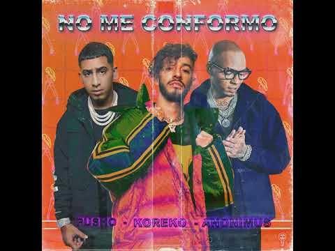 No Me Conformo - Koreko x Pusho x Anonimus