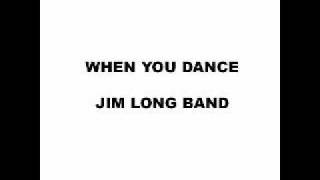 Jim Long Band - When You Dance