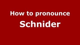 How to pronounce Schnider
