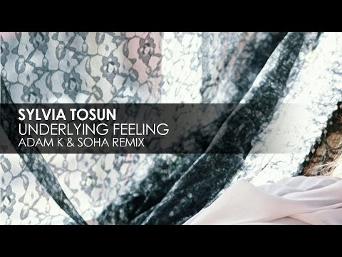 Sylvia Tosun - Underlying Feeling (Adam K & Soha Club Mix)