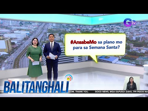 #AnsabeMo sa plano mo para sa Semana Santa? BT