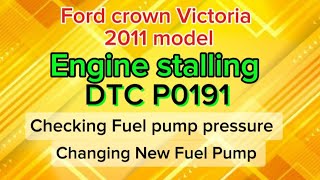 Engine stalling DTC #P0191 Ford crown Victoria 2011