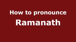 How to pronounce Ramanath