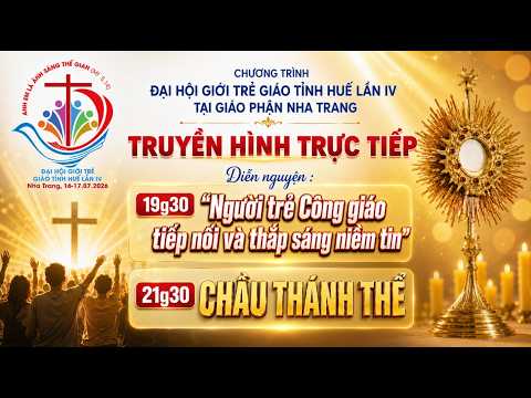 🔴 TRỰC TIẾP: DIỄN NGUYỆN và CHẦU THÁNH THỂ - Đại Hội Giới Trẻ Giáo Tỉnh Huế lần thứ IV