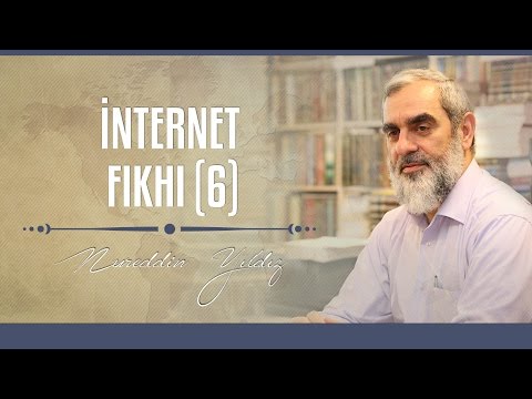İnternet Fıkhı (6) - Hayat Rehberi - Nureddin YILDIZ