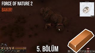 Force of Nature 2 Türkçe #5 Yeni Harita ve Bakır Teknolojisi
