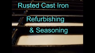 Derust, Refurbish, and Season Cast Iron Grill