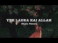 Yeh Ladka Hai Allah Slowed Reverbed