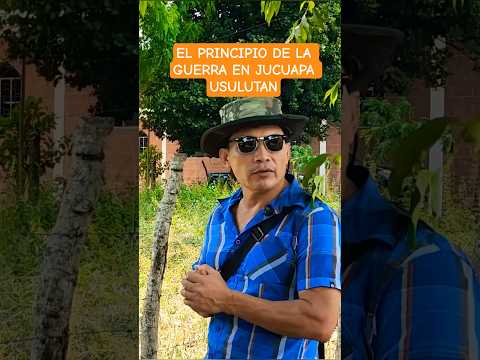 El principio de la guerra en Jucuapa Usulutan.
