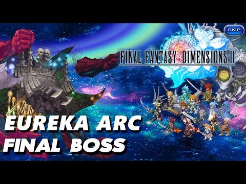 Final Fantasy Dimensions II - Eureka Arc Final Boss