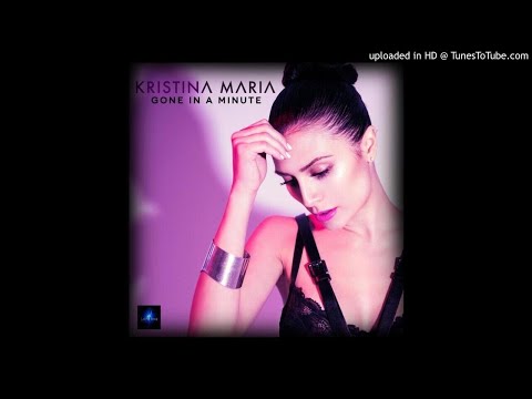 Kristina Maria - Gone in a Minute (unreleased song)