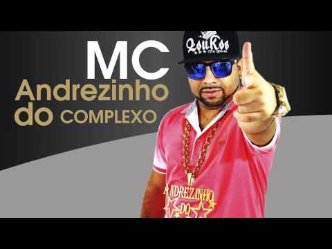 MC Andrezinho do Complexo - A tropa ta vindo