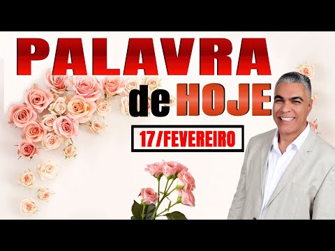 Palavra de Hoje Dia 17 de Fevereiro de 2023 | Sexta-Feira