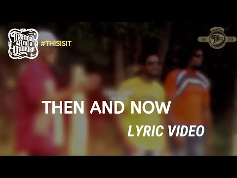Then and Now by Thermal and a Quarter - Lyric Video