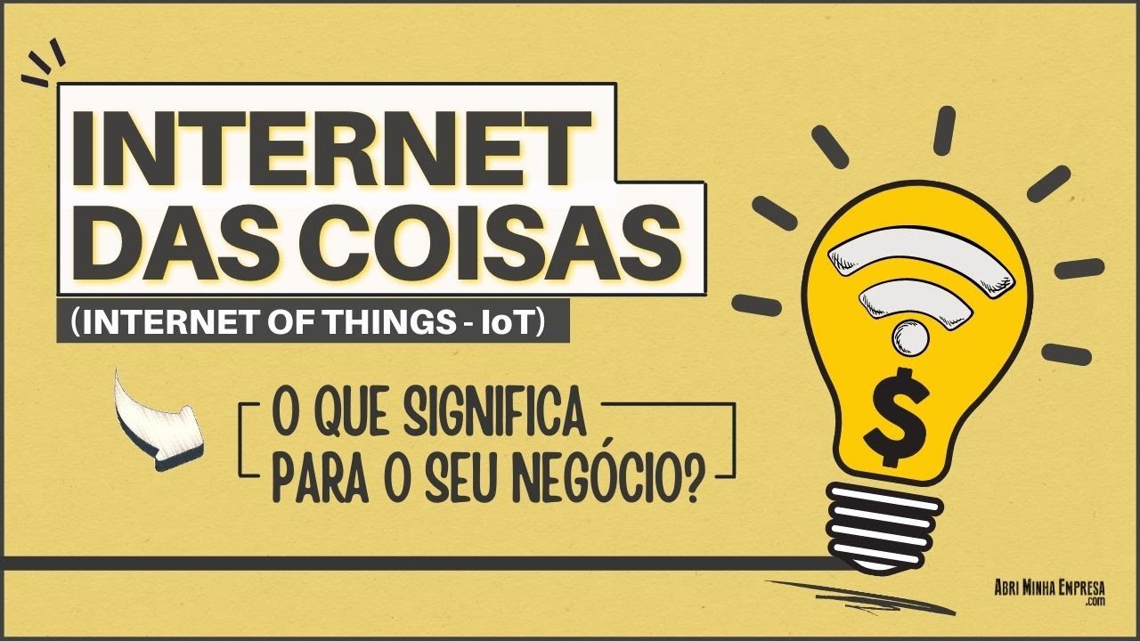 INTERNET DAS COISAS (Internet Of Things) | O Que Significa Pro Seu Negócio e Exemplos Práticos)