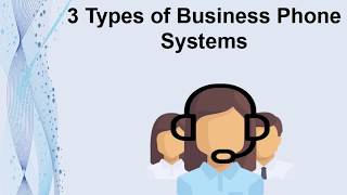 3 Types of Business Phone Systems