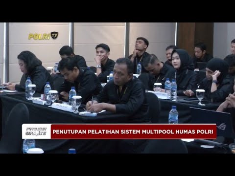 PRESISI UPDATE: PENUTUPAN PELATIHAN SISTEM MULTIPOOL HUMAS POLRI 12/09/2024 20.00