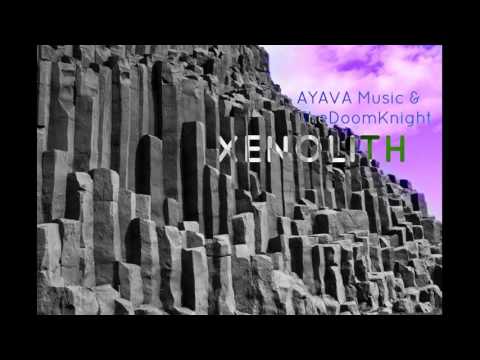 AYAVA & TheDoomKnight - Xenolith