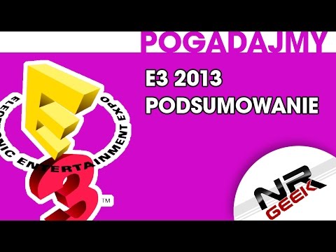 E3 2013 - Podsumowanie - Pogadajmy #30
