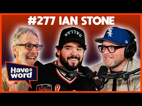 Ian Stone | Have A Word Podcast #277