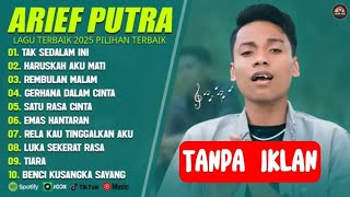 Download lagu ARIEF PUTRA FULL ALBUM TERBAIK 2025 | SATU RASA CINTA - TAK SEDALAM INI | LAGU MELAYU TERPOPULER mp3