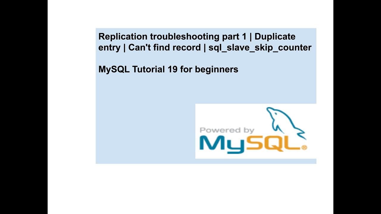 Replication troubleshooting part 1 | Duplicate entry | Can't find record | sql_slave_skip_counter